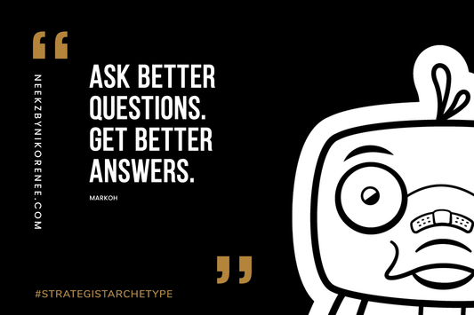 Ask Better. Receive better.