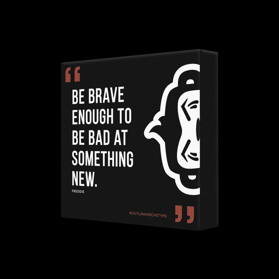 Freddie the Outlaw • Canvas Print • "Be Brave Enough..."