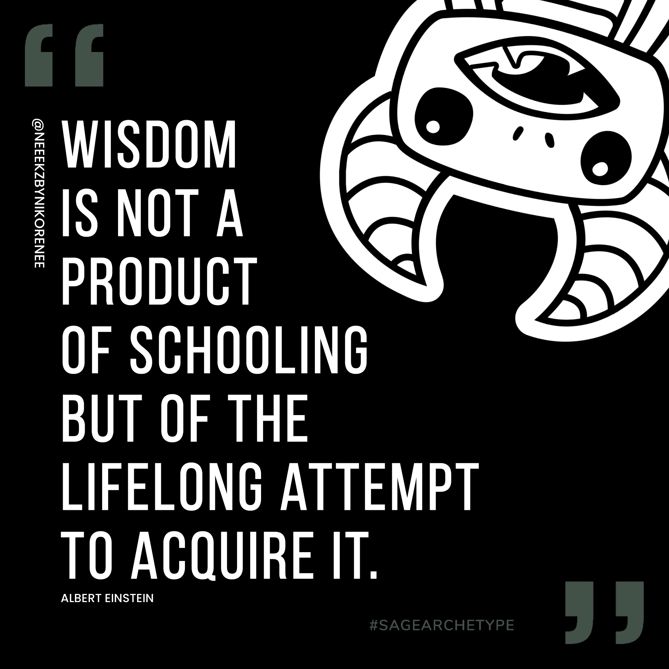 "Wisdom is not a product of schooling but of the lifelong attempt to acquire it."