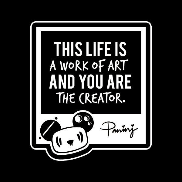 Paninj “life is a work of art and you are the creator” quote sticker.